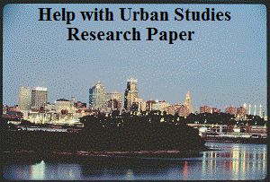 Help with Urban Studies Research Papers